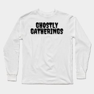 GHOSTLY GATHERINGS Halloween Pun Long Sleeve T-Shirt